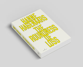 Hanne Hagenaars / Missen als een ronde vorm / The roundness of loss