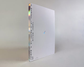 Jerry Galle / A MEMORY IS A DELAY IS A MEMORY