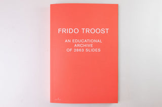 Frido Troost / An Educational Archive of 2863 Slides